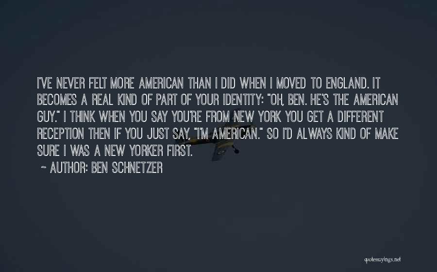 York England Quotes By Ben Schnetzer