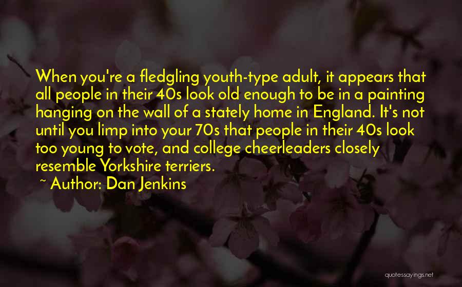 Yorkshire Terriers Quotes By Dan Jenkins
