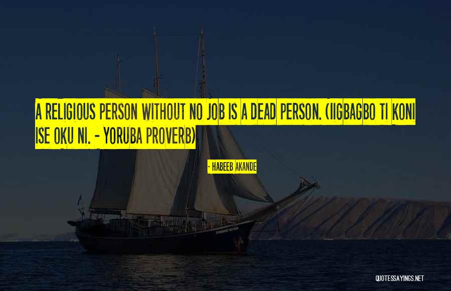 Yoruba Proverb Quotes By Habeeb Akande