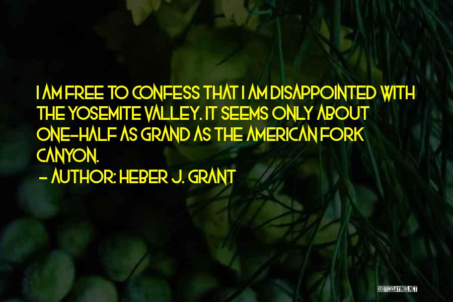 Yosemite Valley Quotes By Heber J. Grant