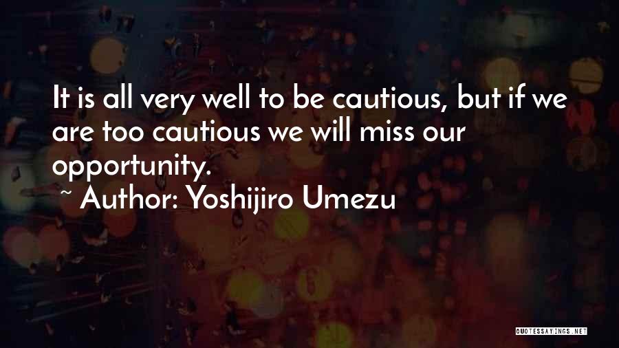 Yoshijiro Umezu Quotes 414714