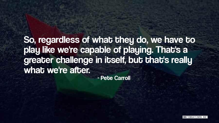 Yoshimori Quotes By Pete Carroll