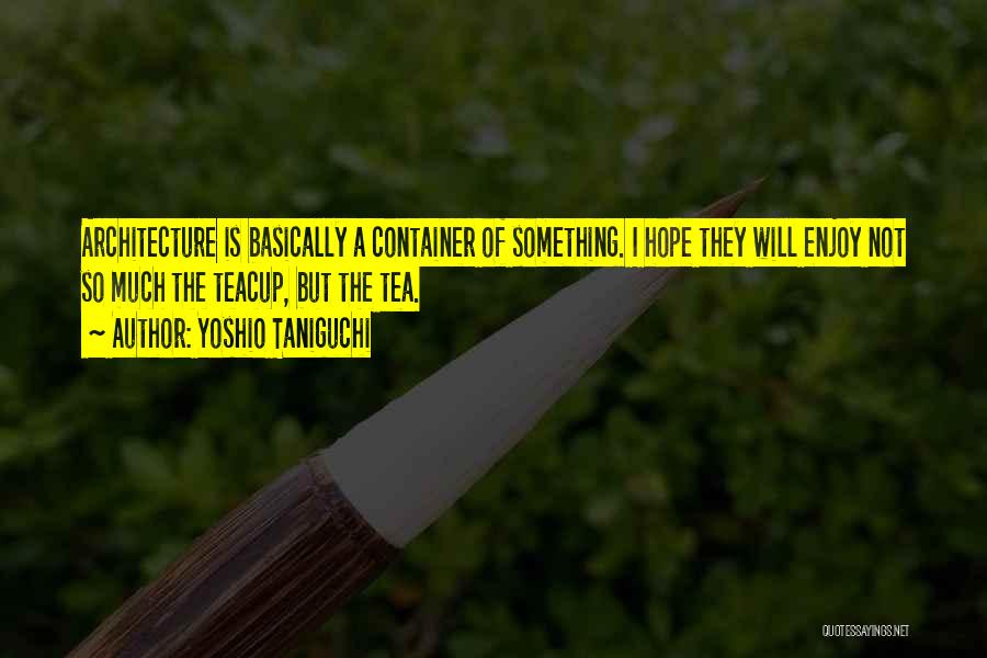 Yoshio Quotes By Yoshio Taniguchi