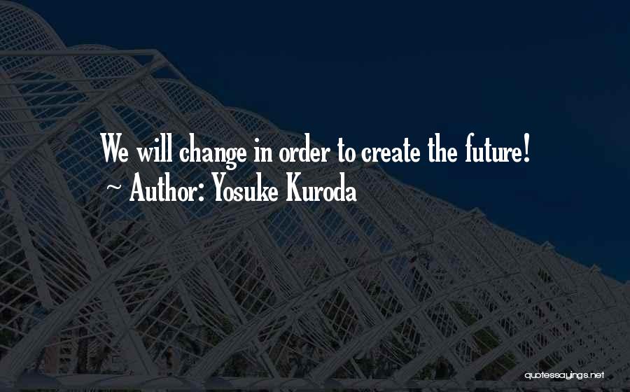 Yosuke Kuroda Quotes 1094774