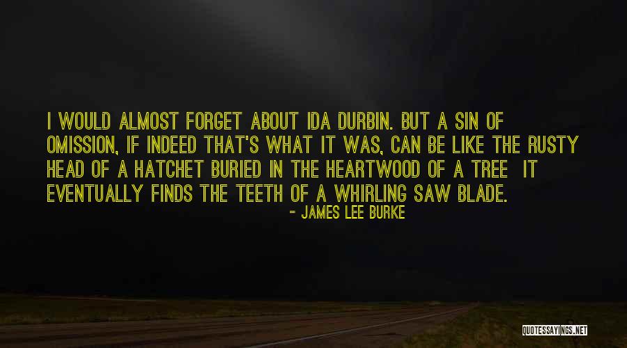 Yotisd Quotes By James Lee Burke Yotisd Quotes By James Lee Burke