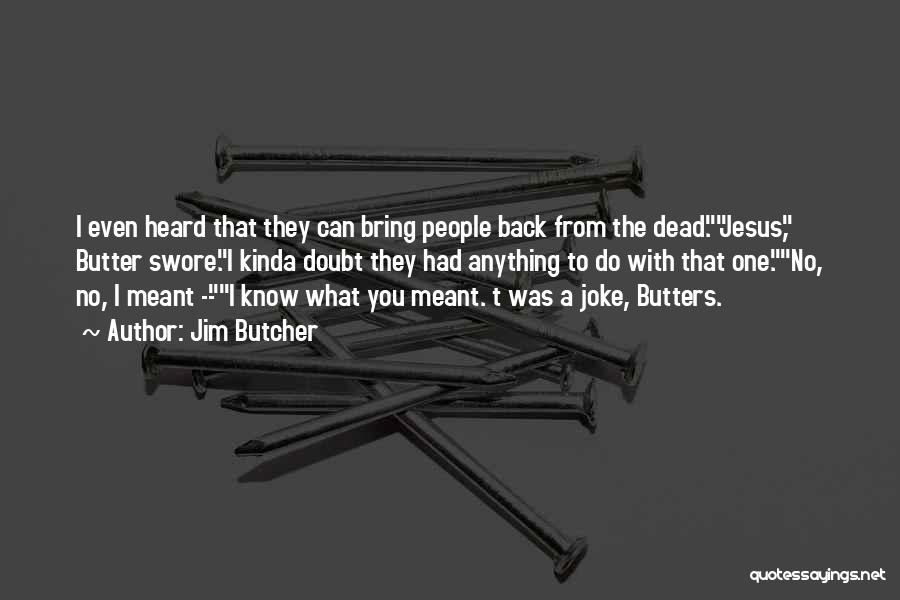 You A Joke Quotes By Jim Butcher