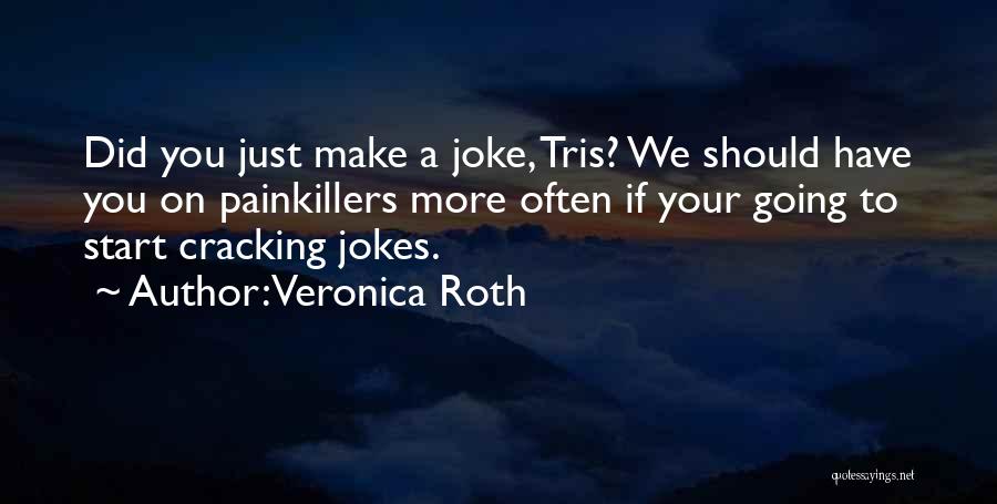 You A Joke Quotes By Veronica Roth