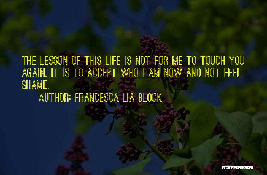 You Accept Me For Who I Am Quotes By Francesca Lia Block