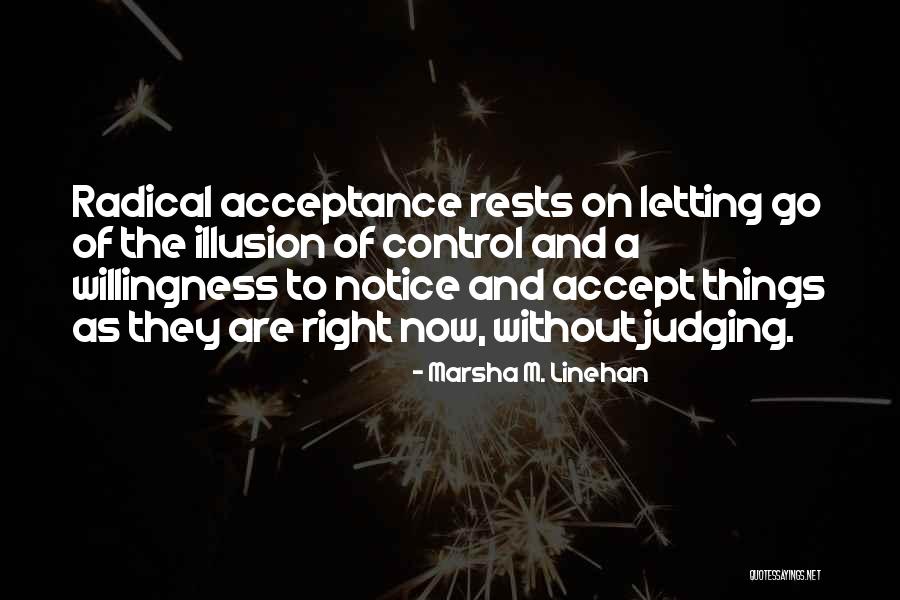 You Accept Me For Who I Am Quotes By Marsha M. Linehan You Accept Me For Who I Am Quotes By Marsha M. Linehan