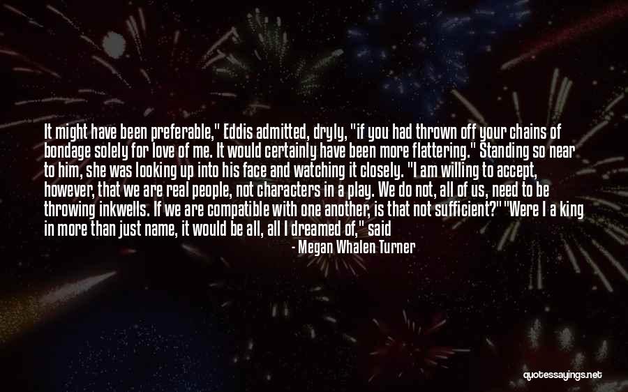 You Accept Me For Who I Am Quotes By Megan Whalen Turner You Accept Me For Who I Am Quotes By Megan Whalen Turner