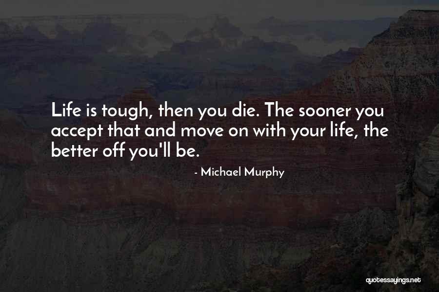 You Accept Me For Who I Am Quotes By Michael Murphy You Accept Me For Who I Am Quotes By Michael Murphy
