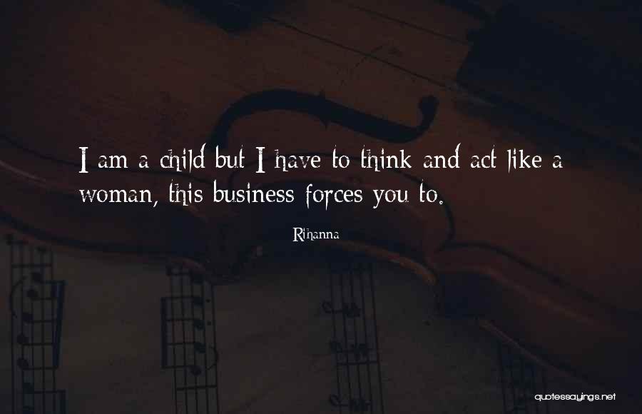 You Act Like A Child Quotes By Rihanna You Act Like A Child Quotes By Rihanna