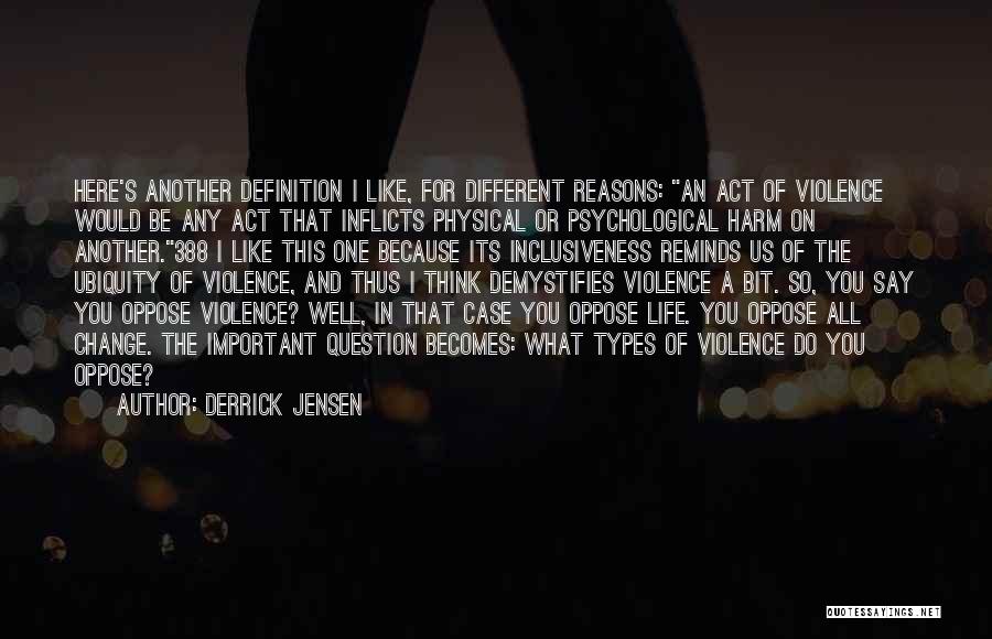 You Act So Different Quotes By Derrick Jensen