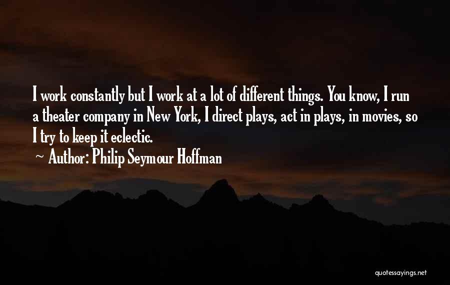 You Act So Different Quotes By Philip Seymour Hoffman
