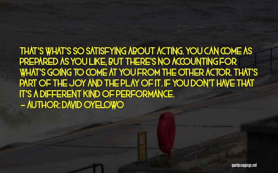 You Acting Different Quotes By David Oyelowo