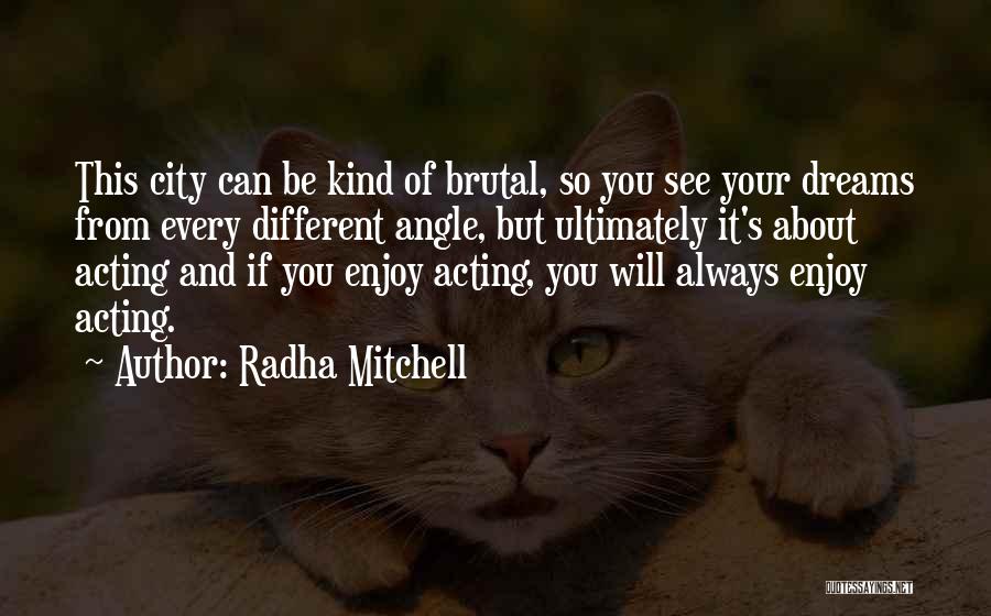 You Acting Different Quotes By Radha Mitchell