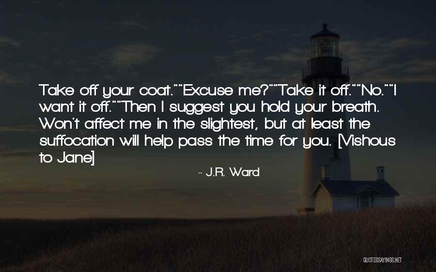 You Affect Me Quotes By J.R. Ward You Affect Me Quotes By J.R. Ward