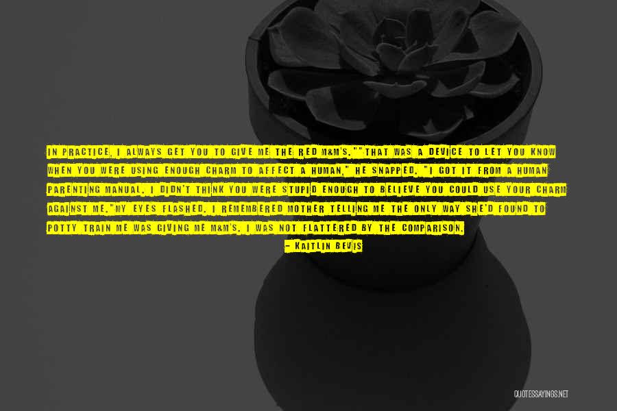 You Affect Me Quotes By Kaitlin Bevis You Affect Me Quotes By Kaitlin Bevis