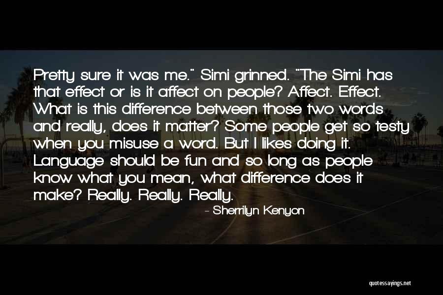 You Affect Me Quotes By Sherrilyn Kenyon You Affect Me Quotes By Sherrilyn Kenyon