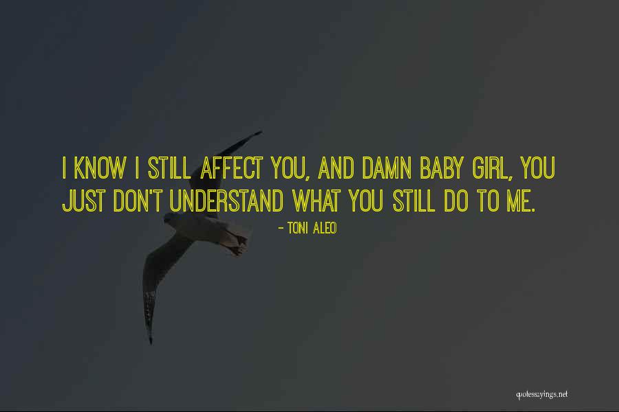 You Affect Me Quotes By Toni Aleo You Affect Me Quotes By Toni Aleo