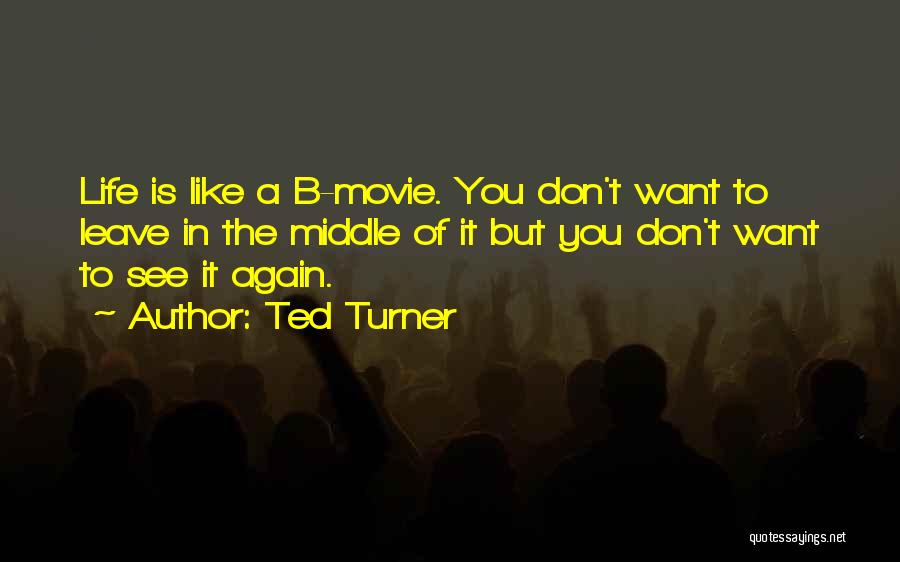 You Again Movie Quotes By Ted Turner