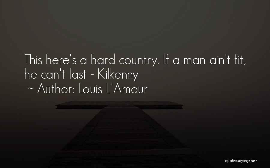 You Ain't Country Quotes By Louis L'Amour