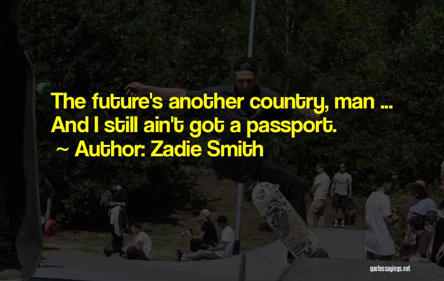 You Ain't Country Quotes By Zadie Smith