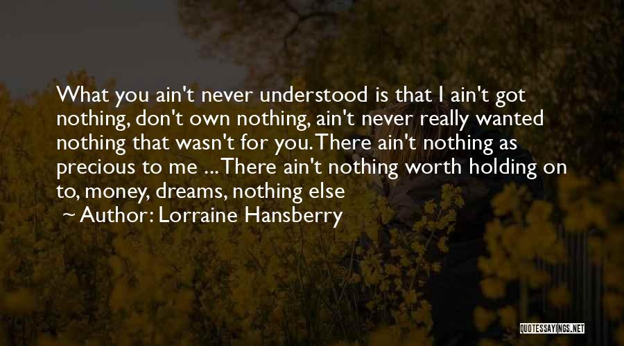 You Ain't Got Nothing On Me Quotes By Lorraine Hansberry