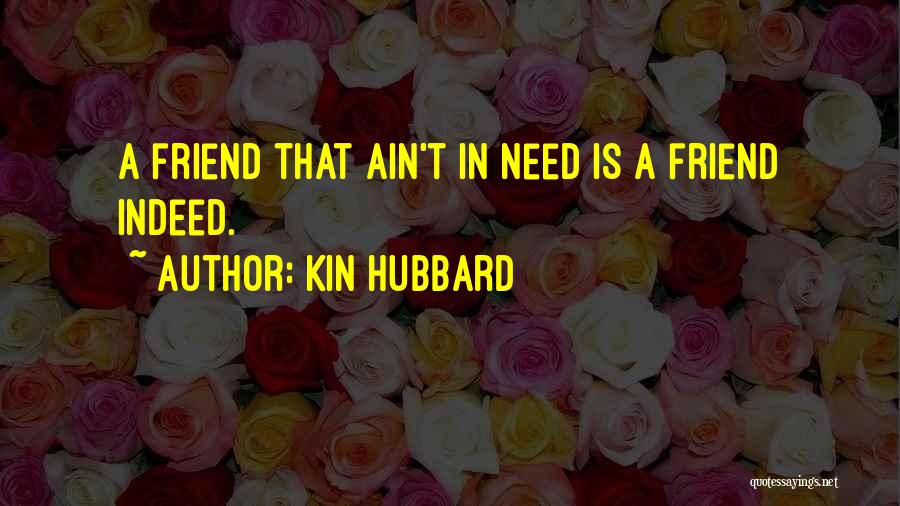 You Ain't My Friend Quotes By Kin Hubbard