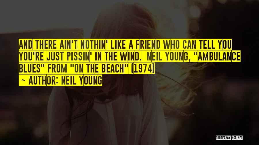 You Ain't My Friend Quotes By Neil Young