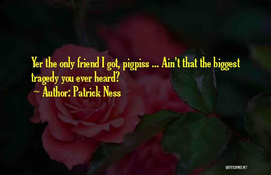 You Ain't My Friend Quotes By Patrick Ness