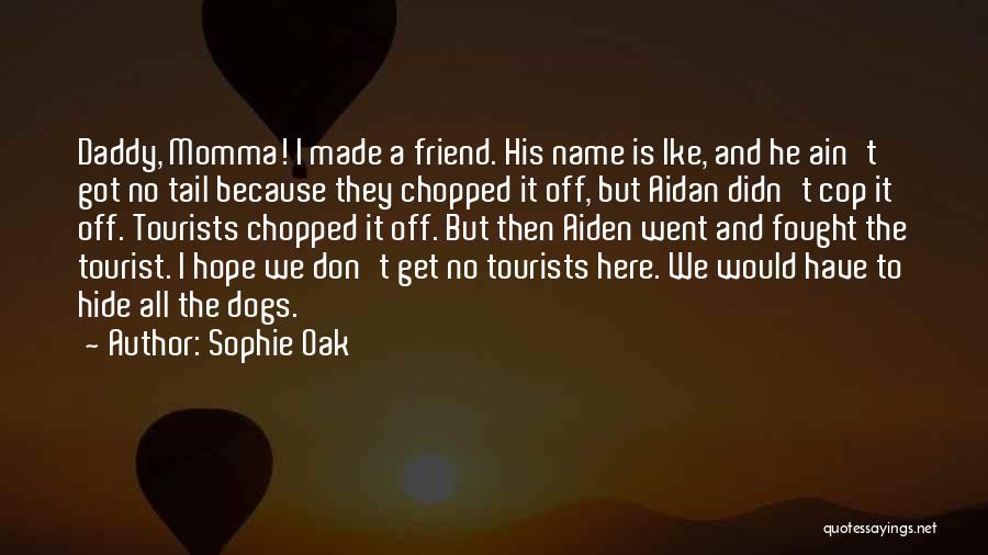 You Ain't My Friend Quotes By Sophie Oak