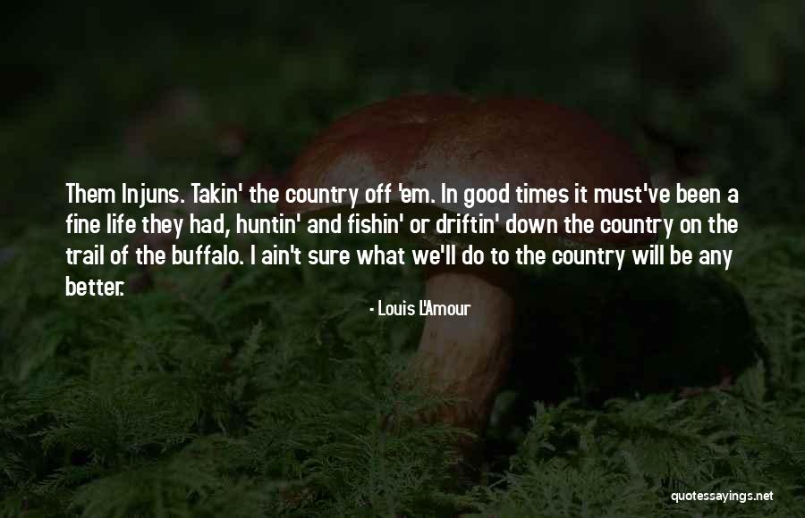 You Ain't No Better Than Me Quotes By Louis L'Amour