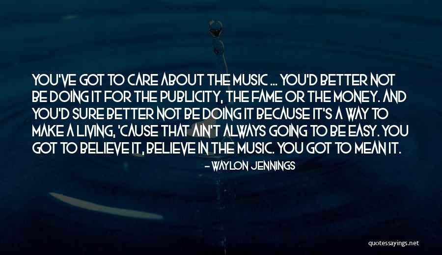 You Ain't No Better Than Me Quotes By Waylon Jennings