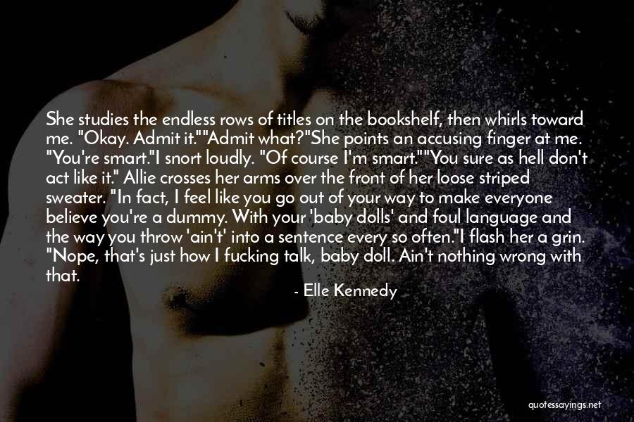 You Ain't Nothing Quotes By Elle Kennedy You Ain't Nothing Quotes By Elle Kennedy