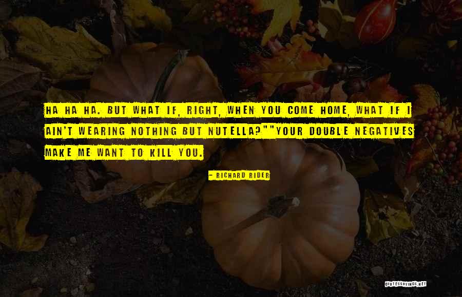You Ain't Nothing Quotes By Richard Rider You Ain't Nothing Quotes By Richard Rider