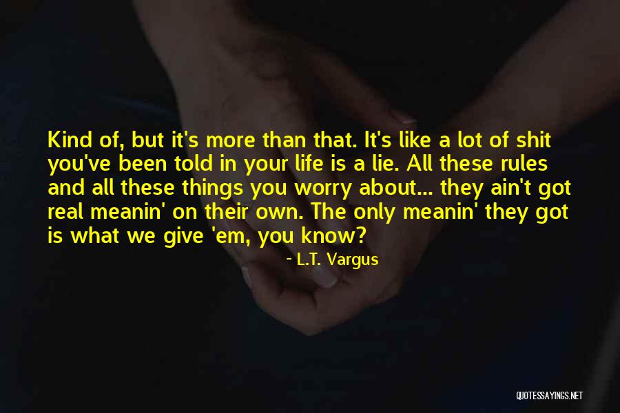 You Ain't Real Quotes By L.T. Vargus You Ain't Real Quotes By L.T. Vargus