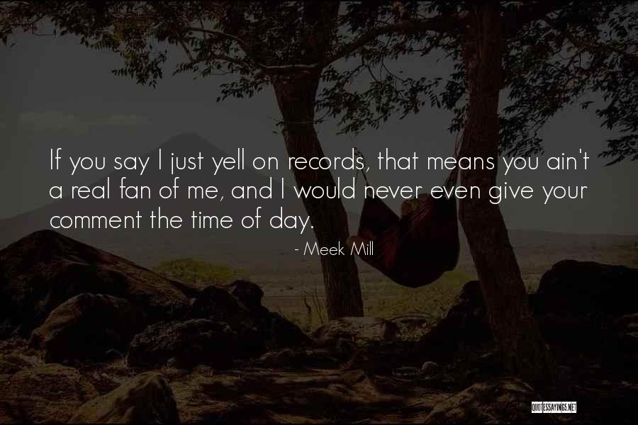 You Ain't Real Quotes By Meek Mill You Ain't Real Quotes By Meek Mill