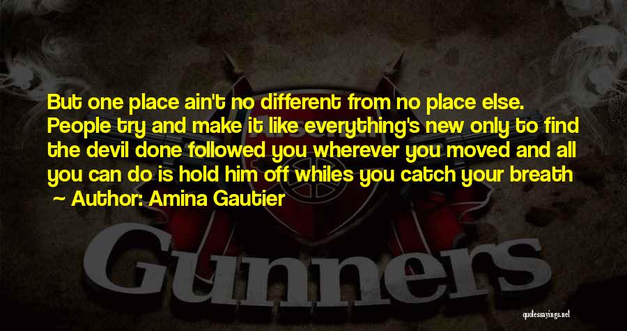 You Ain't The One Quotes By Amina Gautier