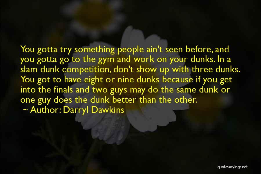 You Ain't The One Quotes By Darryl Dawkins