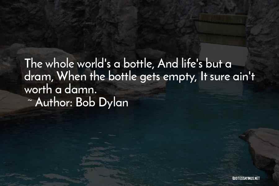 You Ain't Worth It Quotes By Bob Dylan