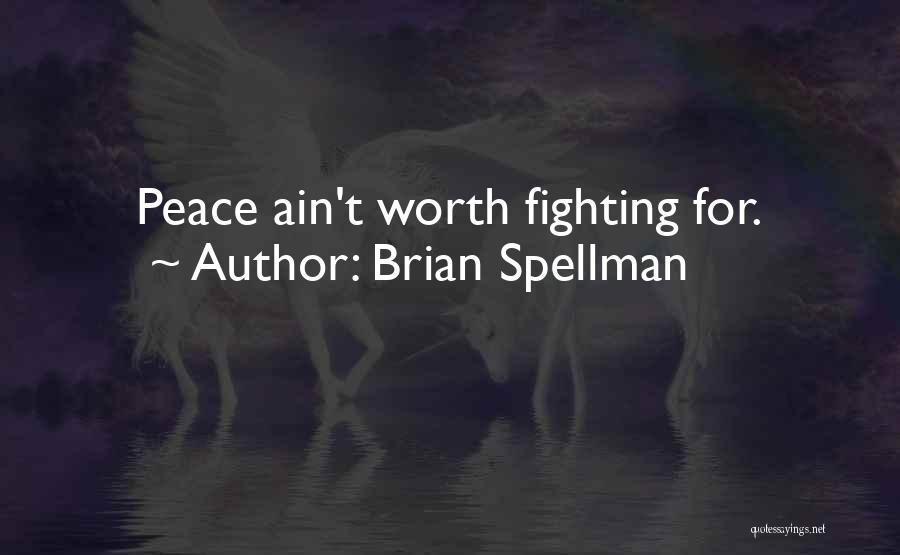 You Ain't Worth It Quotes By Brian Spellman