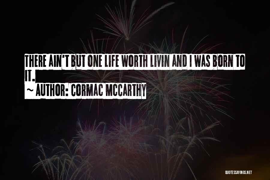 You Ain't Worth It Quotes By Cormac McCarthy