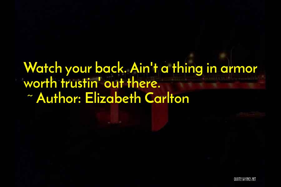 You Ain't Worth It Quotes By Elizabeth Carlton