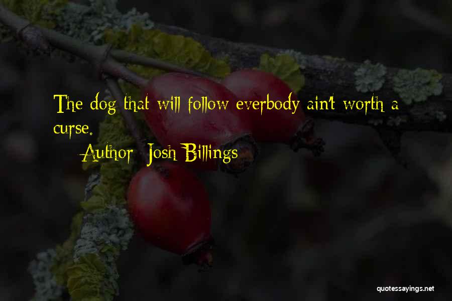 You Ain't Worth It Quotes By Josh Billings