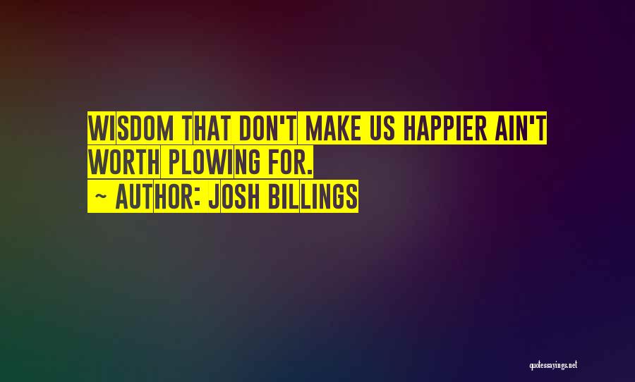 You Ain't Worth It Quotes By Josh Billings