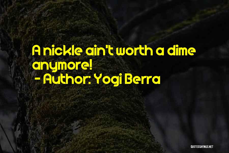 You Ain't Worth It Quotes By Yogi Berra