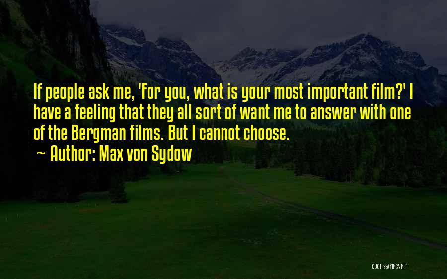 You All I Want Quotes By Max Von Sydow