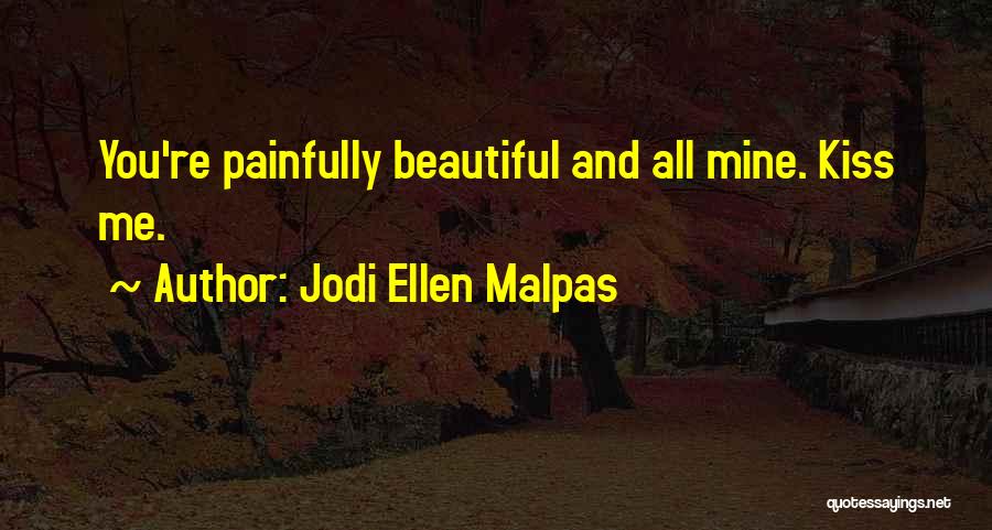 You All Mine Quotes By Jodi Ellen Malpas