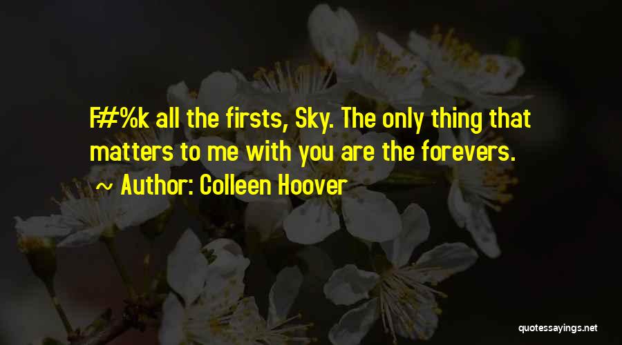 You All That Matters To Me Quotes By Colleen Hoover